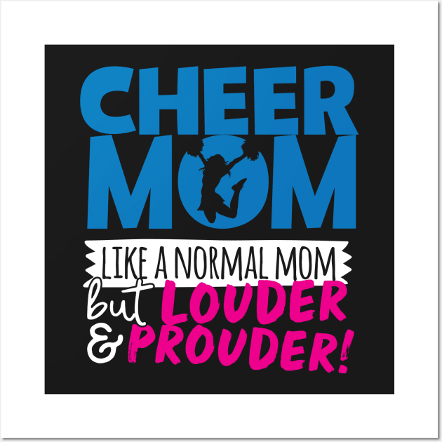 Cheer Mom Like A Normal Mom But Louder & Prouder Wall Art by thingsandthings